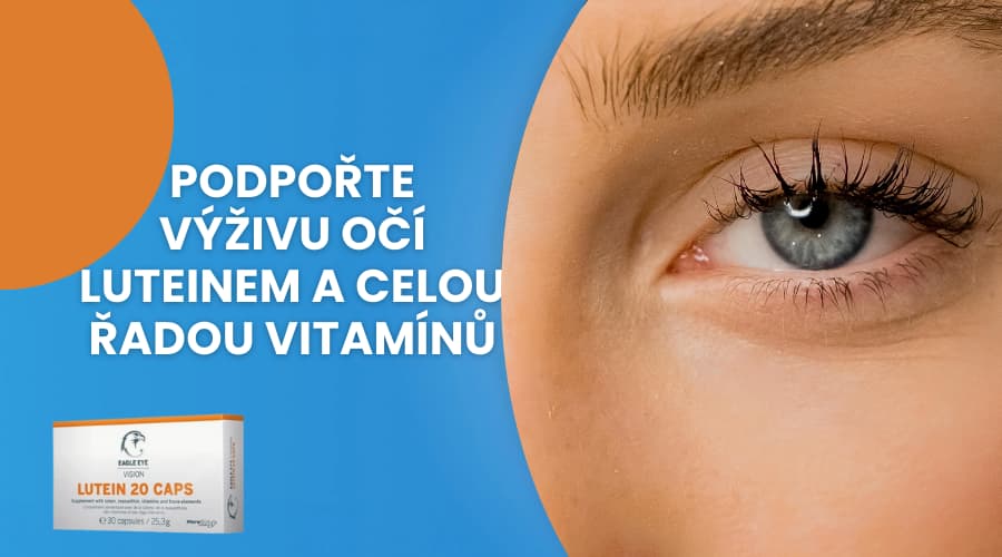 Podporte výživu očí luteínom a celým radom vitamínov