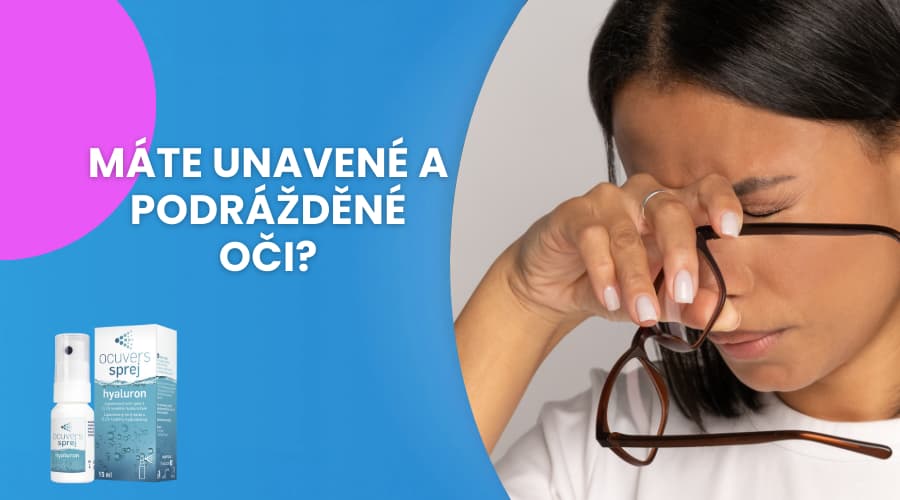 Máte unavené a podráždené oči?