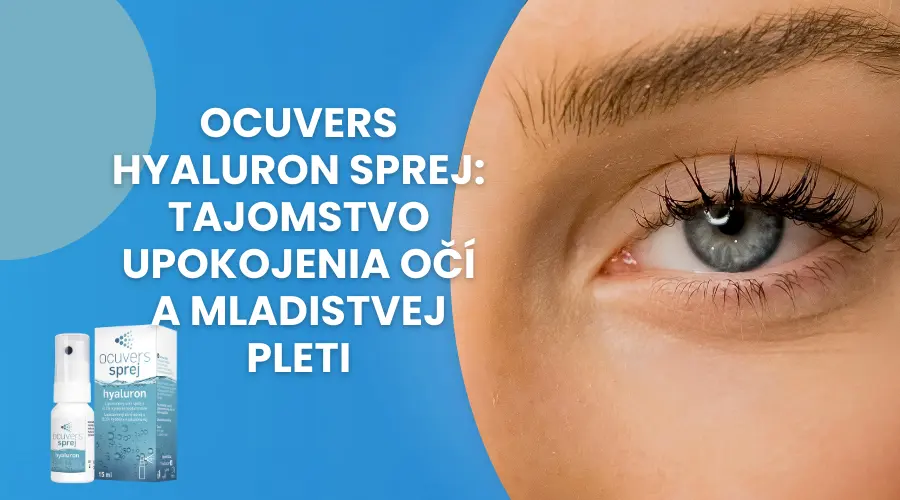 Ocuvers Hyaluron Spray: Tajomstvo upokojenia očí a mladistvej pleti